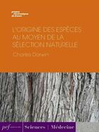 Couverture du livre « L'Origine des espèces au moyen de la sélection naturelle » de Charles Darwin aux éditions Presses Electroniques De France