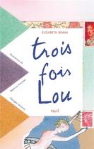 Couverture du livre « Trois fois Lou » de Elisabeth Brami aux éditions Seuil Jeunesse