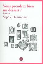 Couverture du livre « Vous prendrez bien un dessert ? » de Sophie Henrionnet aux éditions Daphnis Et Chloe