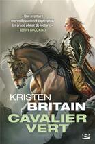 Couverture du livre « Cavalier vert Tome 1 : cavalier vert » de Kristen Britain aux éditions Bragelonne
