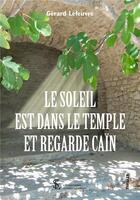 Couverture du livre « Le soleil est dans le temple et regarde cain » de Lefeuvre Gerard aux éditions Sydney Laurent