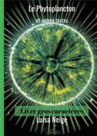 Couverture du livre « Le phytoplancton et autres textes » de Luisa Neige aux éditions Le Lys Bleu