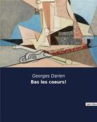 Couverture du livre « Bas les coeurs! » de Georges Darien aux éditions Culturea