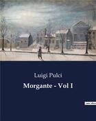 Couverture du livre « Morgante - Vol I » de Luigi Pulci aux éditions Culturea