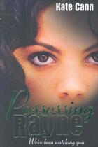 Couverture du livre « POSSESSING RAYNE » de Kate Cann aux éditions Scholastic