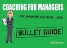 Couverture du livre « Coaching for Managers: Bullet Guides » de Somers Matt aux éditions Hodder Education Digital