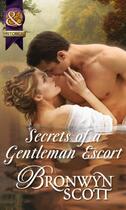 Couverture du livre « Secrets of a Gentleman Escort (Mills & Boon Historical) (Rakes Who Mak » de Bronwyn Scott aux éditions Mills & Boon Series