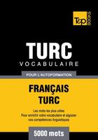 Couverture du livre « Vocabulaire Français-Turc pour l'autoformation - 5000 mots » de Andrey Taranov aux éditions T&p Books