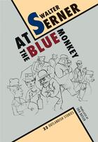 Couverture du livre « Walter serner at the blue monkey, 33 outlandish stories » de Serner Walter aux éditions Wakefield Press