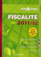 Couverture du livre « Top'actuel ; fiscalité (éditions 2011/2012) » de Daniel Freiss aux éditions Hachette Education