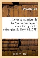 Couverture du livre « Lettre a monsieur de la martiniere » de Goulard Thomas aux éditions Hachette Bnf