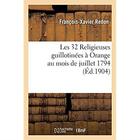Couverture du livre « Les 32 Religieuses guillotinées à Orange au mois de juillet 1794 » de Redon F-X. aux éditions Hachette Bnf