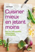 Couverture du livre « Cuisiner mieux en jetant moins » de Lisa Casali aux éditions Larousse