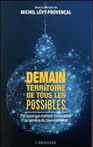 Couverture du livre « Demain territoire de tous les possibles » de Michel Levy-Provencal aux éditions Larousse