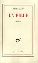 Couverture du livre « La fille » de Jeanne Galzy aux éditions Gallimard