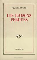 Couverture du livre « Les raisons perdues » de Rostand Francois aux éditions Gallimard