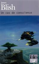 Couverture du livre « Un cas de conscience » de James Blish aux éditions Folio