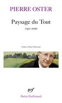 Couverture du livre « Paysage du tout - (1951-2000) » de Pierre Oster aux éditions Gallimard
