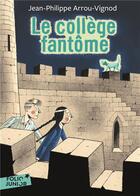Couverture du livre « Le collège fantôme » de Jean-Philippe Arrou-Vignod aux éditions Gallimard-jeunesse