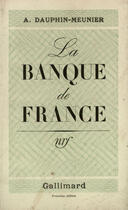 Couverture du livre « La banque de france » de Dauphin-Meunier A. aux éditions Gallimard (patrimoine Numerise)