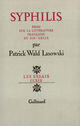 Couverture du livre « Syphilis - essai sur la litterature francaise du xix siecle » de Wald Lasowski P. aux éditions Gallimard (patrimoine Numerise)