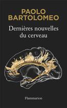 Couverture du livre « Dernières nouvelles du cerveau » de Paolo Bartolomeo aux éditions Flammarion