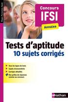 Couverture du livre « Tests d'aptitude IFSI ; 10 sujets corrigés » de  aux éditions Nathan