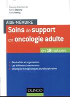 Couverture du livre « Soins de support en oncologie adulte ; en 29 notions » de Remi Etienne et Aline Henry et Collectif aux éditions Dunod