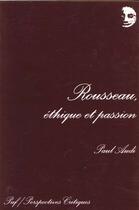 Couverture du livre « Rousseau ethique et passion » de Paul Audi aux éditions Puf