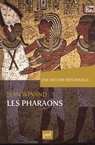 Couverture du livre « Une histoire personnelle des pharaons » de Jean Winand aux éditions Puf