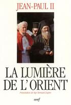 Couverture du livre « La lumière de l'Orient » de Jean-Paul Ii aux éditions Cerf