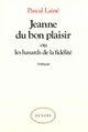 Couverture du livre « Jeanne du bon plaisir ou les hasards de la fidelite » de Pascal Laine aux éditions Denoel