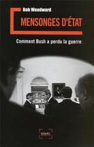 Couverture du livre « Mensonges d'état ; comment bush a perdu la guerre » de Bob Woodward aux éditions Denoel