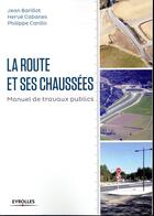 Couverture du livre « La route et ses chaussées » de Jean Barillot et Herve Cabanes et Philippe Carillo aux éditions Eyrolles