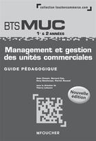 Couverture du livre « Management et gestion des unites commerciales bts muc n.e guide pedagogique » de Deschamps/Roussel aux éditions Foucher