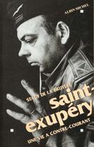 Couverture du livre « Saint-Exupéry, une vie à contre-courant » de Stacy De La Bruyere aux éditions Albin Michel