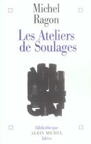 Couverture du livre « Les Ateliers de Soulages » de Michel Ragon aux éditions Albin Michel