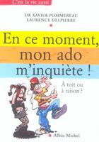 Couverture du livre « En ce moment, mon ado m'inquiete » de Xavier Pommereau aux éditions Albin Michel