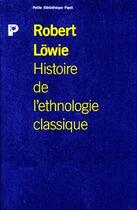 Couverture du livre « Histoire de l'ethnologie classique » de Robert Lowie aux éditions Rivages