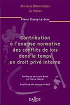 Couverture du livre « Contribution à l'analyse normative des conflits de lois dans le temps en droit privé interne » de Fleury-Le Gros P. aux éditions Dalloz