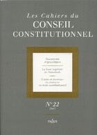 Couverture du livre « LES CAHIERS CONSEIL CONSTITUTIONNEL T.22 » de Conseil Constitution aux éditions Dalloz