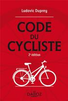 Couverture du livre « Code du cycliste » de Ludovic Duprey aux éditions Dalloz