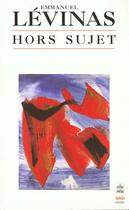 Couverture du livre « Hors sujet » de Emmanuel Levinas aux éditions Le Livre De Poche