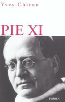 Couverture du livre « Pie xi (1857-1939) » de Yves Chiron aux éditions Perrin