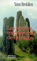 Couverture du livre « Les mythes traditionnels de bretagne » de Yann Brekilien aux éditions Rocher