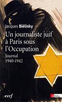 Couverture du livre « Un journaliste juif à Paris sous l'Occupation ; journal 1940-1942 » de Jacques Bielinky aux éditions Cnrs