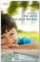 Couverture du livre « Une vérité aux yeux tendres » de Tracy Wolff aux éditions Harlequin