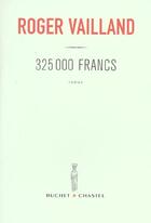 Couverture du livre « 325 000 francs » de Roger Vailland aux éditions Buchet Chastel