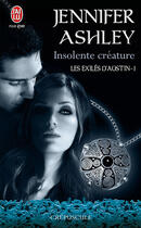 Couverture du livre « Les exilés d'Austin Tome 1 : insolente créature » de Jennifer Ashley aux éditions J'ai Lu