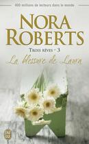 Couverture du livre « Trois rêves t.3 ; la blessure de Laura » de Nora Roberts aux éditions J'ai Lu